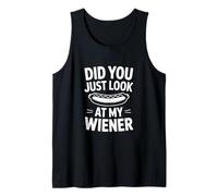 Sarcastic Did You Just Look My Wiener Saying Tank Top