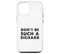 Sarcastic distressed text sayings don't be such a Richard Case for iPhone 12/12 Pro