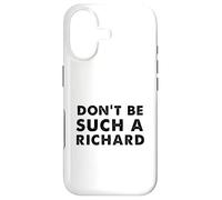 Sarcastic distressed text sayings don't be such a Richard Case for iPhone 17