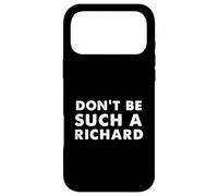 Sarcastic distressed text sayings don't be such a Richard Case for iPhone 17 Pro Max