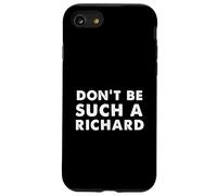 Sarcastic distressed text sayings don't be such a Richard Case for iPhone SE (2020) / 7/8