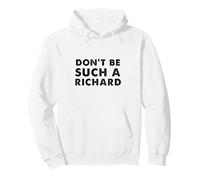 Sarcastic distressed text sayings don't be such a Richard Pullover Hoodie