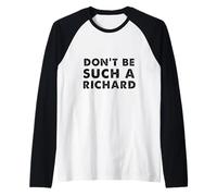 Sarcastic Distressed Text Sayings Don't be Such a Richard Raglan Baseball Tee