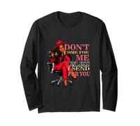 Sarcastic Don't Come for Me Unless I Send for You boss Long Sleeve T-Shirt