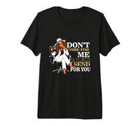 Sarcastic Don't Come for Me Unless I Send for You boss Premium T-Shirt