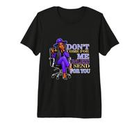 Sarcastic Don't Come for Me Unless I Send for You boss Premium T-Shirt