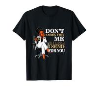 Sarcastic Don't Come for Me Unless I Send for You boss T-Shirt