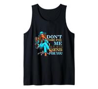 Sarcastic Don't Come for Me Unless I Send for You boss Tank Top