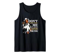 Sarcastic Don't Come for Me Unless I Send for You boss Tank Top