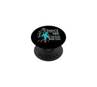 Sarcastic Don't Come For Me Unless Send For You boss PopSockets Adhesive PopGrip