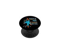 Sarcastic Don't Come For Me Unless Send For You boss PopSockets Adhesive PopGrip