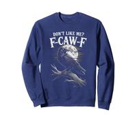 Sarcastic DON'T LIKE ME F-CAW-F Crow Sarcasm Raven Chaos Sweatshirt
