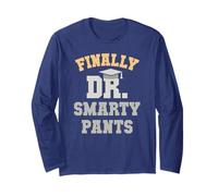 Sarcastic Finally DR Smarty Pants Phd Graduation Bookworm Long Sleeve T-Shirt