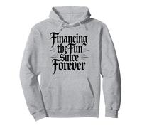 Sarcastic Financing The Fun Since Forever Gothic Pullover Hoodie