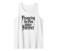 Sarcastic Financing The Fun Since Forever Gothic Tank Top