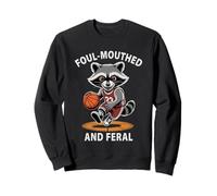Sarcastic FOUL MOUTHED FERAL Basketball Raccoon Shoot Legend Sweatshirt
