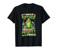 Sarcastic Frog Lover Funny Frog Crown Turn Princes Into Frog T-Shirt