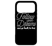 Sarcastic Funny - Follow Your Dreams And Go Back To Bed Case for iPhone 17 Pro Max