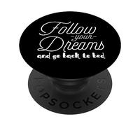 Sarcastic Funny - Follow Your Dreams And Go Back To Bed PopSockets Adhesive PopGrip