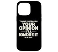 Sarcastic funny saying ignore your opinion memes quotes Case for iPhone 14 Pro Max
