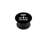 Sarcastic Funny Saying Sorry Cant Dead Humorous PopSockets Adhesive PopGrip