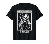 Sarcastic Gentle Parenting is My Jam Tired Skeleton Mom Dad T-Shirt