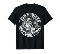 Sarcastic Gorilla Monkey Ape Bad Choices Make Good Stories T-Shirt