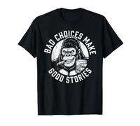 Sarcastic Gorilla Monkey Ape Bad Choices Make Good Stories T-Shirt