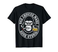 Sarcastic Gorilla Monkey Ape Bad Choices Make Good Stories T-Shirt