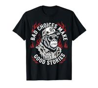 Sarcastic Gorilla Monkey Ape Bad Choices Make Good Stories T-Shirt