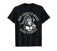 Sarcastic Gorilla Monkey Ape Bad Choices Make Good Stories T-Shirt