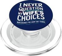Sarcastic Happy Marriage I Never Question My Wife's Choices PopSockets PopGrip for MagSafe