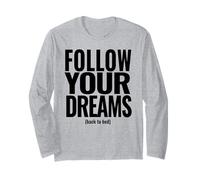 Sarcastic Humor Adult Hidden Message Follow Your Dreams Long Sleeve T-Shirt
