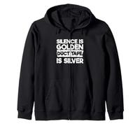 Sarcastic Humor Funny Silence Is Golden Duct Tape Is Silver Zip Hoodie