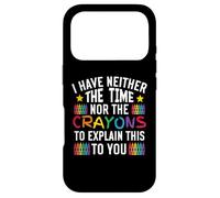 Sarcastic Humor I Have Neither the Time Nor Crayons Case for iPhone 17 Pro