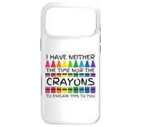 Sarcastic Humor I Have Neither the Time Nor the Crayons Case for iPhone 17 Pro Max