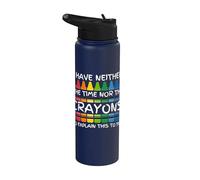 Sarcastic Humor I Have Neither the Time Nor the Crayons Joke Stainless Steel Insulated Water Bottle