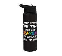 Sarcastic Humor I Have Neither the Time Nor the Crayons Stainless Steel Insulated Water Bottle