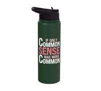 Sarcastic Humor - If Only Common Sense was More Common Stainless Steel Insulated Water Bottle