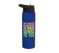 Sarcastic Humor I'm Under No Obligation to Make Sense to You Stainless Steel Insulated Water Bottle