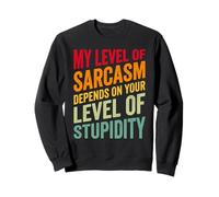 Sarcastic Humor My Level of Sarcasm Funny Dad Sweatshirt