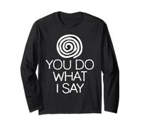 Sarcastic Hypnosis Humor You Do What I Command Psychology Long Sleeve T-Shirt