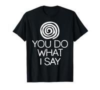Sarcastic Hypnosis Humor You Do What I Command Psychology T-Shirt