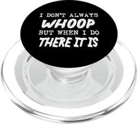 Sarcastic I Don't Always Whoop But When I Do There It Is PopSockets PopGrip for MagSafe