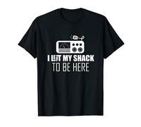 Sarcastic I left my shack to be here Ham / amateur radio T-Shirt