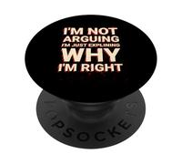 Sarcastic I’m Not Arguing Explaining Why I’m Right Sayings PopSockets Adhesive PopGrip