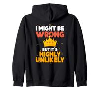 Sarcastic I Might Be Wrong But It's Highly Unlikely Funny Zip Hoodie