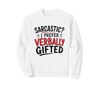 Sarcastic? I Prefer Verbally Gifted Sweatshirt