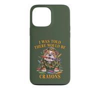 Sarcastic I WAS TOLD THERE BE CRAYONS Jarhead MRE Eater Joke Case for iPhone 13 Pro Max