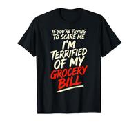 Sarcastic If You're Trying to Scare Me I'm Terrified T-Shirt